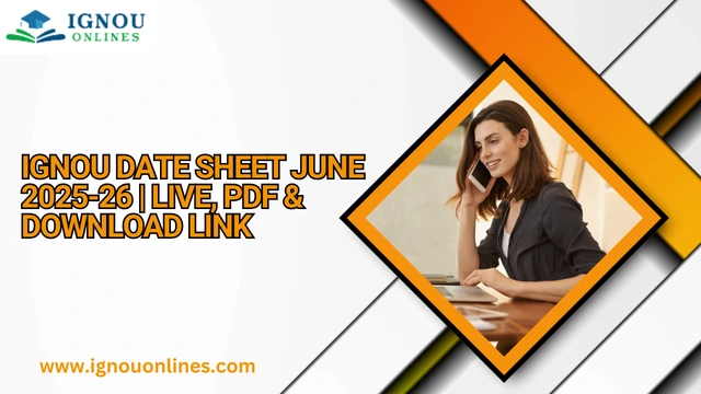 IGNOU Date Sheet June 2025-26 | Live, Pdf & Download Link